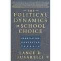 The Political Dynamics of School Choice: Negotiating Contested Terrain