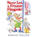 Never Lick a Frozen Flagpole!