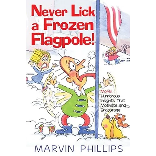 Never Lick a Frozen Flagpole!