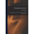 Phrenology; How to Tell Your Own and Your Friend's Character From the Shape of the Head