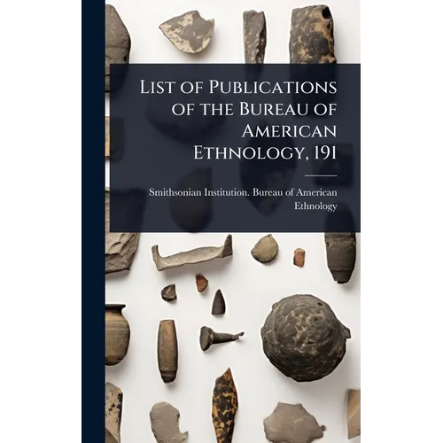 List of Publications of the Bureau of American Ethnology, 191