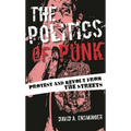 Politics of Punk: Protest and Revolt from the Streets