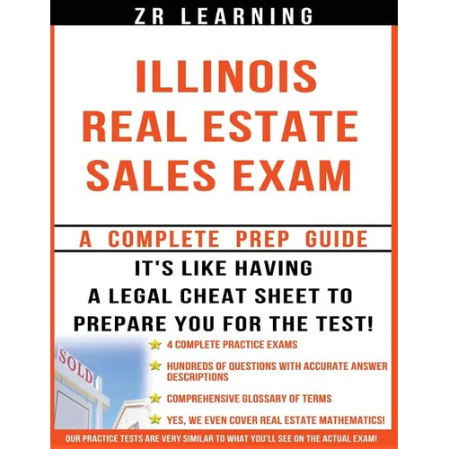 Illinois Real Estate Sales Exam - 2014 Version: Principles, Concepts and Hundreds Of Practice Questions Similar To What You'll See On Test Day