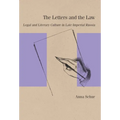 The Letters and the Law: Legal and Literary Culture in Late Imperial Russia