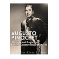 Augusto Pinochet: The Life and Legacy of Chile's Controversial Dictator