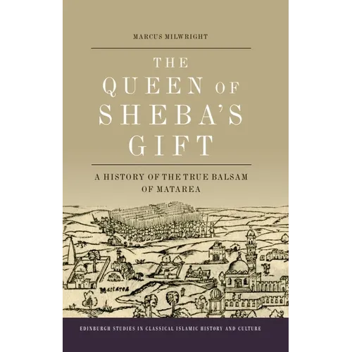 The Queen of Sheba's Gift: A History of the True Balsam of Matarea