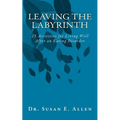 Leaving the Labyrinth: 25 Activities for Living Well After an Eating Disorder