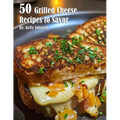 50 Grilled Cheese Recipes to Savor