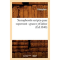 Xenophontis Scripta Quae Supersunt: Graece Et Latine (Éd.1840)