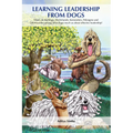 Learning Leadership from Dogs: What Can Bulldogs, Dachshunds, Komondors, Pekingese and Otterhounds (Among Other Dogs) Teach Us about Effective Leaders