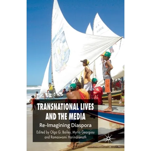 Transnational Lives and the Media: Re-Imagining Diaspora
