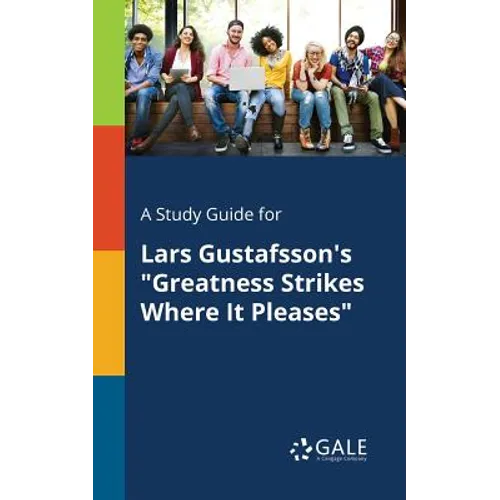 A Study Guide for Lars Gustafsson's "Greatness Strikes Where It Pleases"