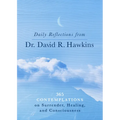 Daily Reflections from Dr. David R. Hawkins: 365 Contemplations on Surrender, Healing, and Consciousness