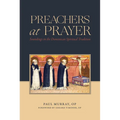 Preachers at Prayer: Soundings in the Dominican Spiritual Tradition