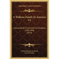 A Walloon Family In America V2: Lockwood De Forest And His Forbears, 1500-1848 (1914)