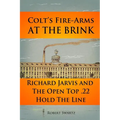 Colt's Fire-Arms at the Brink: Richard Jarvis and the Open Top .22 Hold the Line in the Great Depression of 1873