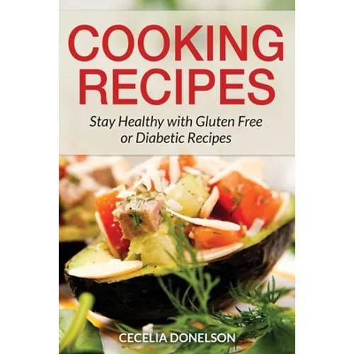Cooking Recipes: Stay Healthy with Gluten Free or Diabetic Recipes