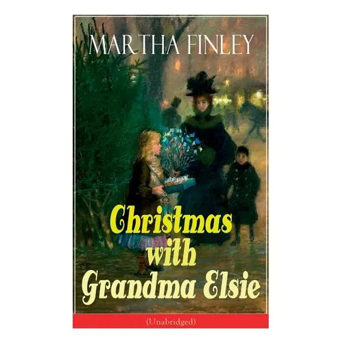 Christmas with Grandma Elsie (Unabridged): Children's Classic