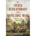 The French Revolutionary and Napoleonic Wars: Strategies for a World War