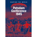 Potsdam Conference 1945: Shaping the World