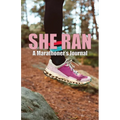 She Ran: A Marathoner's Journal