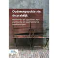 Ouderenpsychiatrie: de Praktijk: Herkennen En Signaleren Van Psychische En Psychiatrische Aandoeningen