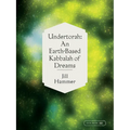 Undertorah: An Earth-Based Kabbalah of Dreams