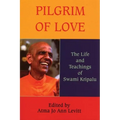 Pilgrim of Love: The Life and Teachings of Swami Kripalu
