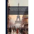 An Illustrated Child's First Book In French