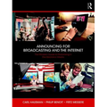 Announcing for Broadcasting and the Internet: The Modern Guide to Performing in the Electronic Media
