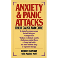 Anxiety & Panic Attacks: Their Cause and Cure