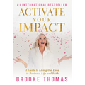 Activate Your Impact: A Guide to Living Out Loud in Business, Life and Faith
