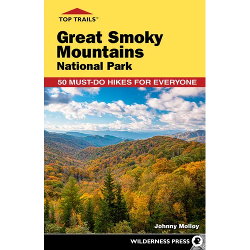 Top Trails: Great Smoky Mountains National Park: 50 Must-Do Hikes for Everyone