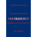 Edgar Allan Poe's San Francisco: Terror Tales of the City