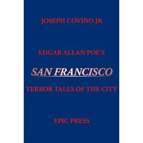 Edgar Allan Poe's San Francisco: Terror Tales of the City