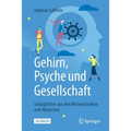Gehirn, Psyche Und Gesellschaft: Schlaglichter Aus Den Wissenschaften Vom Menschen