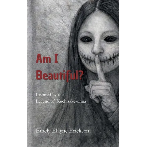 Am I Beautiful?: Inspired by the Legend of Kuchisake-onna