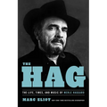 The Hag: The Life, Times, and Music of Merle Haggard