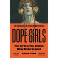 Dope Girls: The Birth of the British Drug Underground