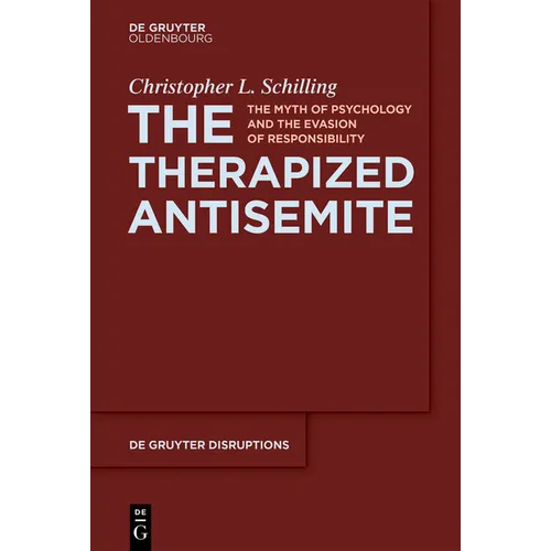 The Therapized Antisemite: The Myth of Psychology and the Evasion of Responsibility