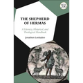 The Shepherd of Hermas: A Literary, Historical, and Theological Handbook