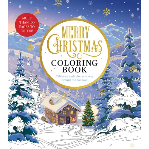 Merry Christmas Coloring Book: Celebrate and Color Your Way Through the Holidays - More Than 100 Pages to Color!