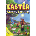 Easter Stories for Kids: 12 Exciting Easter Tales for Adventurous Kids