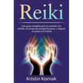 Reiki: Una guía completa para la curación con el Reiki, el campo de energía humana, y mejorar tu salud con el Reiki