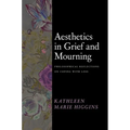Aesthetics in Grief and Mourning: Philosophical Reflections on Coping with Loss