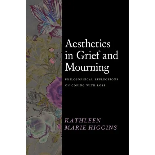 Aesthetics in Grief and Mourning: Philosophical Reflections on Coping with Loss