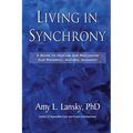 Living in Synchrony: A Guide to Healing and Reclaiming Our Powerful, Natural Humanity