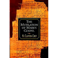The Mutilation of Marks Gospel