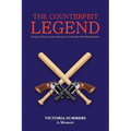 THE COUNTERFEIT LEGEND A Memoir: Respected Pony League Manager Lives Double Life Robbing Banks