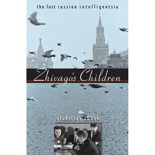 Zhivago's Children: The Last Russian Intelligentsia